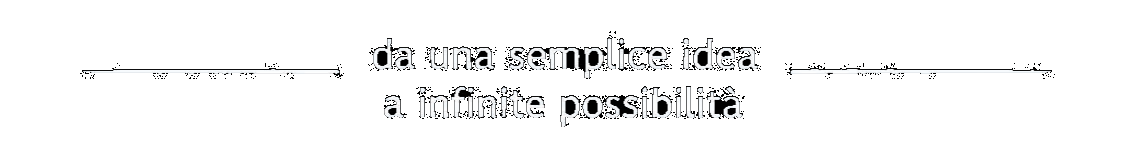 da una semplice idea a infinite possibilità